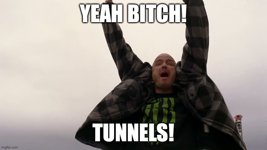 Tunnels!